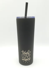 Teach Love Inspire Skinny Tumbler