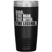 Dad The Man The Myth The Legend 20oz Tumbler