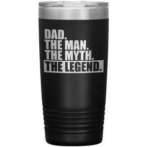 Dad The Man The Myth The Legend 20oz Tumbler