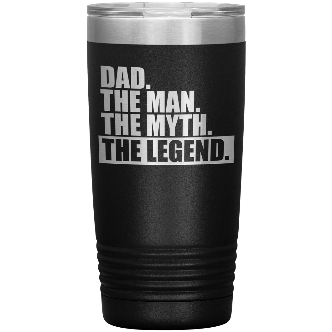 Dad The Man The Myth The Legend 20oz Tumbler