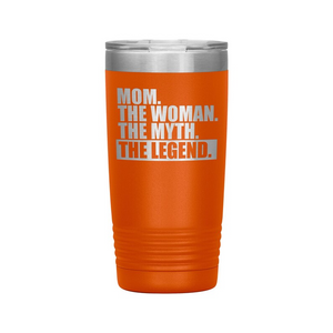 Mom The Woman The Myth The Legend 20oz Tumbler