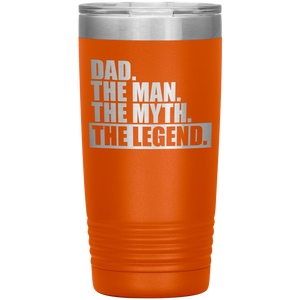 Dad The Man The Myth The Legend 20oz Tumbler