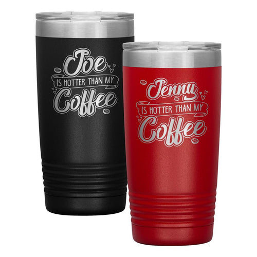 Personalized Tumbler Set for Couple - ... Is Hotter Than My Coffee - Personalized Couple's Valentine's Day Gift