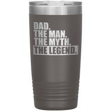 Dad The Man The Myth The Legend 20oz Tumbler