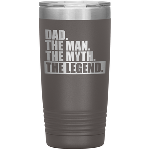 Dad The Man The Myth The Legend 20oz Tumbler